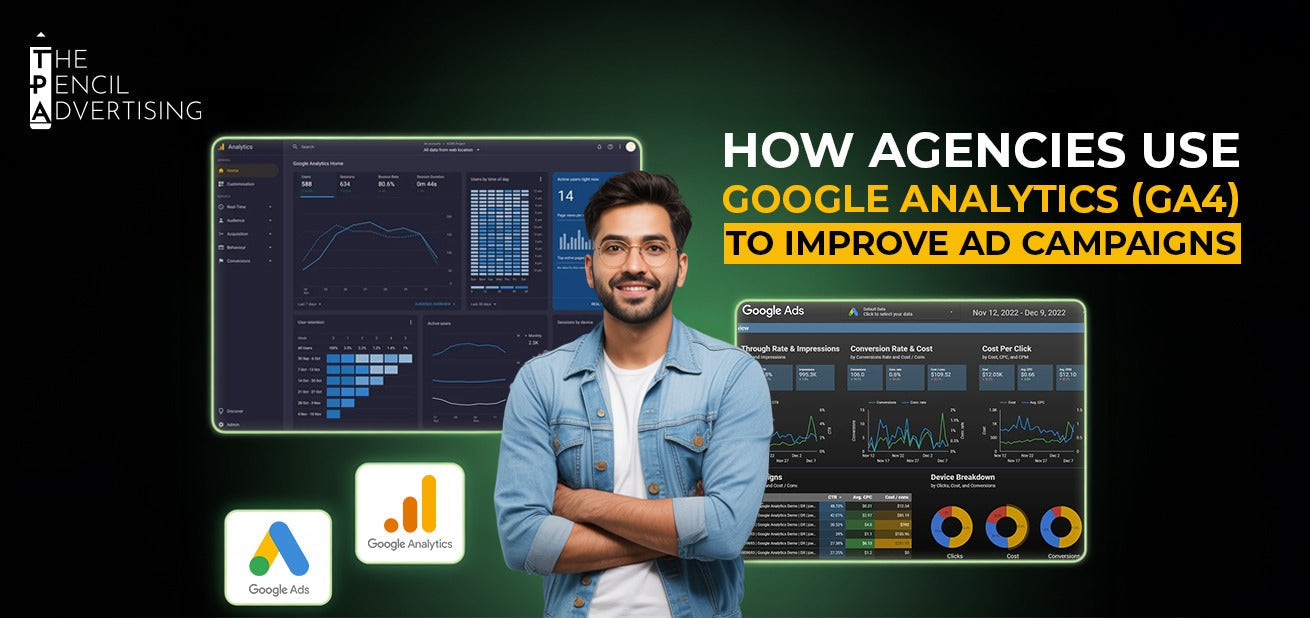 How Agencies Use Google Analytics 4 to Improve Ad Campaigns